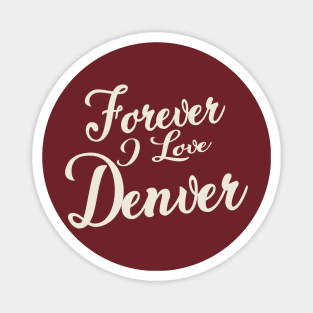 Forever i love Denver Magnet